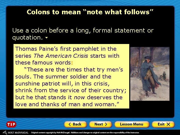 Colons to mean “note what follows” Use a colon before a long, formal statement