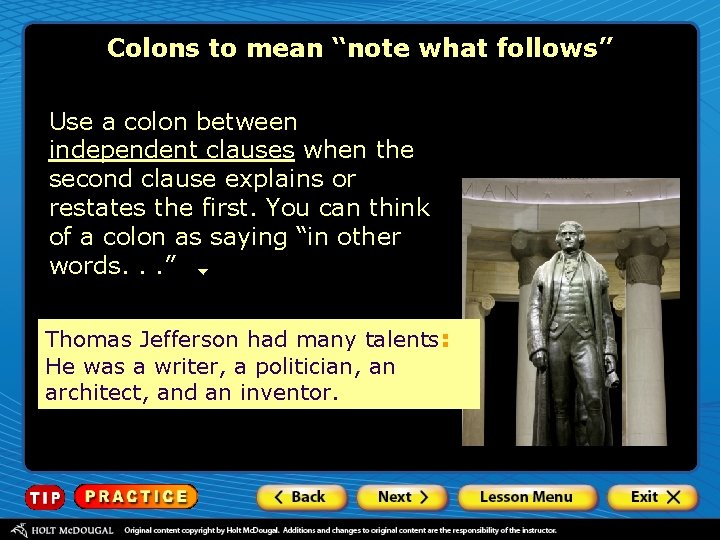 Colons to mean “note what follows” Use a colon between independent clauses when the