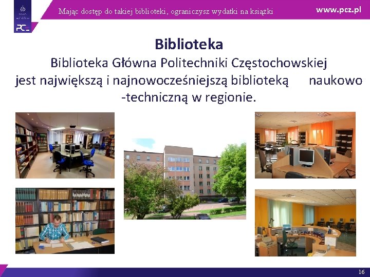 Mając dostęp do takiej biblioteki, ograniczysz wydatki na książki www. pcz. pl Biblioteka Główna