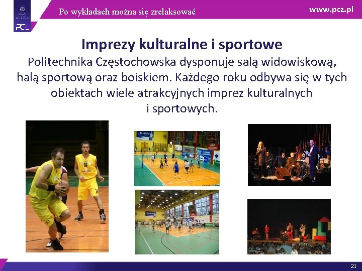 Po wykładach można się zrelaksować www. pcz. pl Imprezy kulturalne i sportowe Politechnika Częstochowska