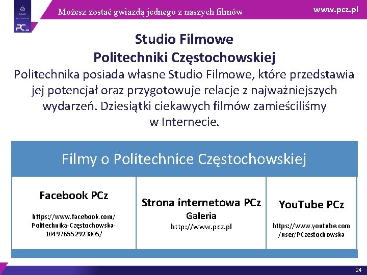 www. pcz. pl Możesz zostać gwiazdą jednego z naszych filmów Studio Filmowe Politechniki Częstochowskiej