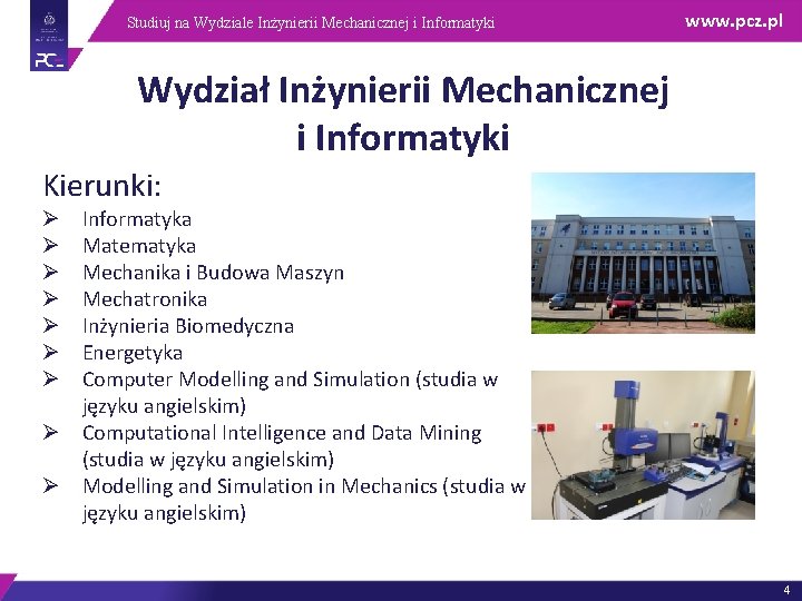 Studiuj na Wydziale Inżynierii Mechanicznej i Informatyki www. pcz. pl Wydział Inżynierii Mechanicznej i
