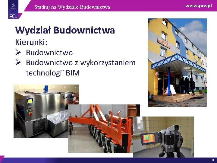 Studiuj na Wydziale Budownictwa www. pcz. pl Wydział Budownictwa Kierunki: Ø Budownictwo z wykorzystaniem