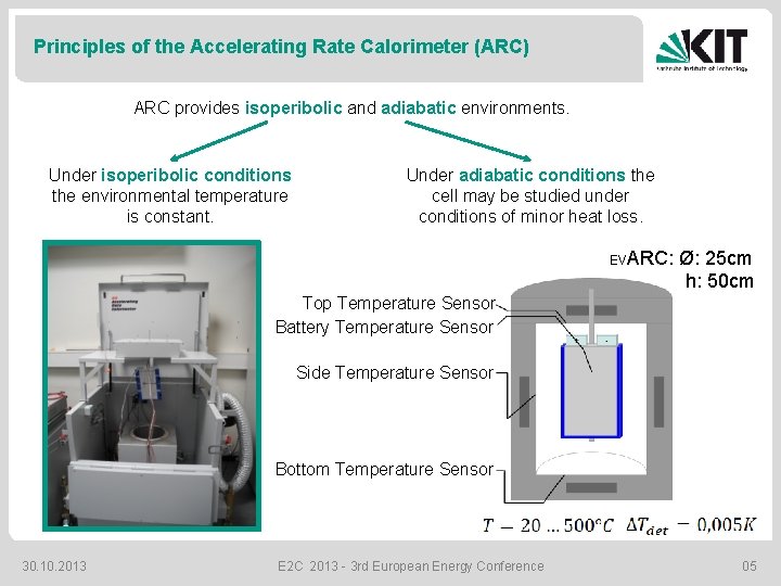 Principles of the Accelerating Rate Calorimeter (ARC) ARC provides isoperibolic and adiabatic environments. Under