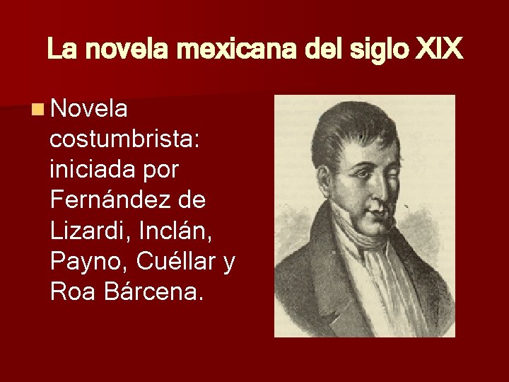 La novela mexicana del siglo XIX n Novela costumbrista: iniciada por Fernández de Lizardi, La novela mexicana del siglo XIX n Novela costumbrista: iniciada por Fernández de Lizardi,