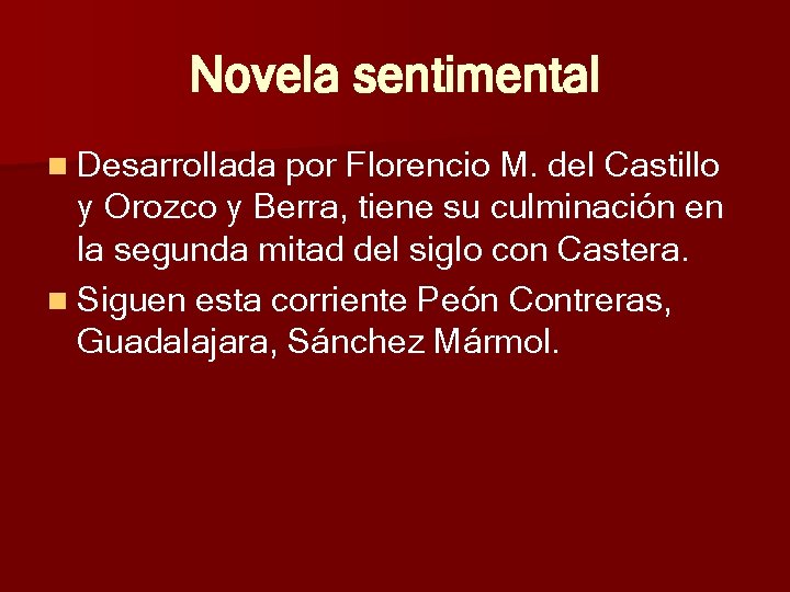 Novela sentimental n Desarrollada por Florencio M. del Castillo y Orozco y Berra, tiene Novela sentimental n Desarrollada por Florencio M. del Castillo y Orozco y Berra, tiene