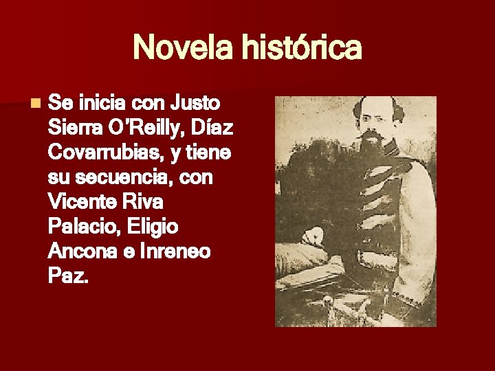 Novela histórica n Se inicia con Justo Sierra O’Reilly, Díaz Covarrubias, y tiene su Novela histórica n Se inicia con Justo Sierra O’Reilly, Díaz Covarrubias, y tiene su