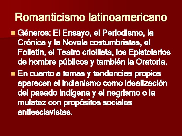 Romanticismo latinoamericano n Géneros: El Ensayo, el Periodismo, la Crónica y la Novela costumbristas, Romanticismo latinoamericano n Géneros: El Ensayo, el Periodismo, la Crónica y la Novela costumbristas,