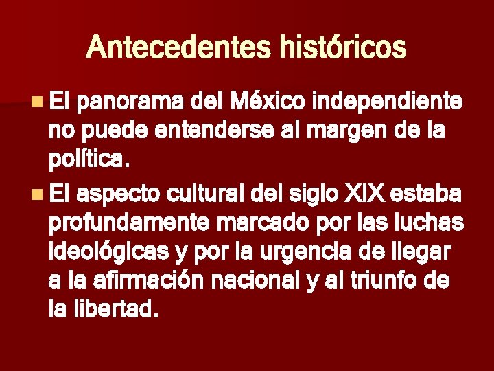 Antecedentes históricos n El panorama del México independiente no puede entenderse al margen de Antecedentes históricos n El panorama del México independiente no puede entenderse al margen de