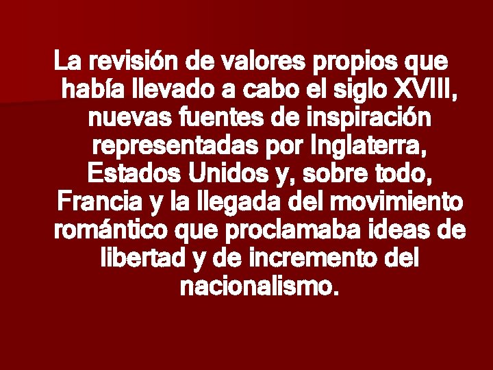La revisión de valores propios que había llevado a cabo el siglo XVIII, nuevas La revisión de valores propios que había llevado a cabo el siglo XVIII, nuevas
