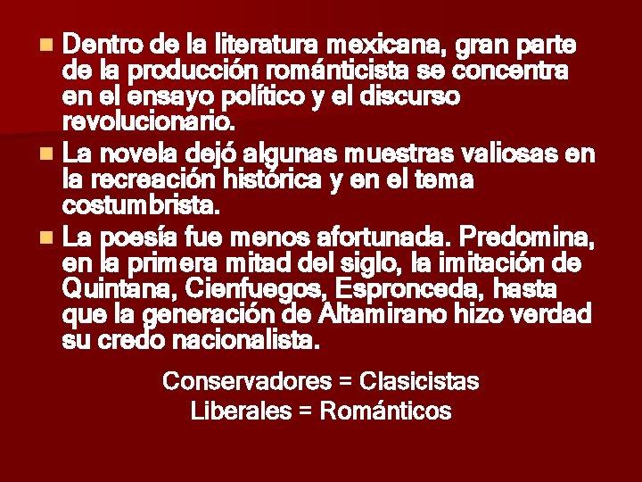 Dentro de la literatura mexicana, gran parte de la producción románticista se concentra en Dentro de la literatura mexicana, gran parte de la producción románticista se concentra en