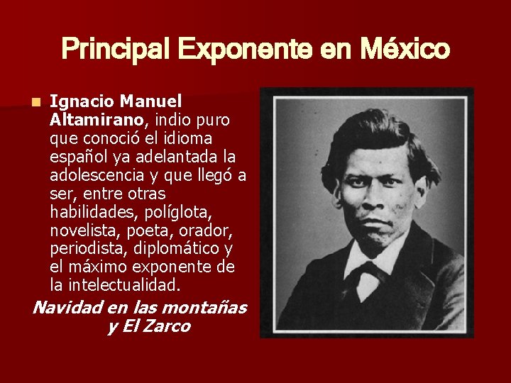 Principal Exponente en México n Ignacio Manuel Altamirano, indio puro que conoció el idioma Principal Exponente en México n Ignacio Manuel Altamirano, indio puro que conoció el idioma