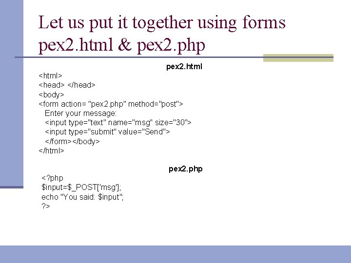 Let us put it together using forms pex 2. html & pex 2. php