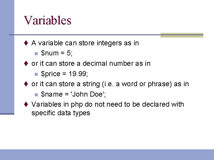 Variables t A variable can store integers as in $num = 5; t or