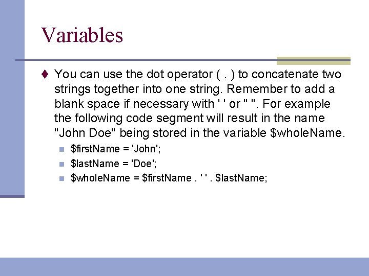 Variables t You can use the dot operator (. ) to concatenate two strings