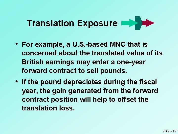 Translation Exposure • For example, a U. S. -based MNC that is concerned about