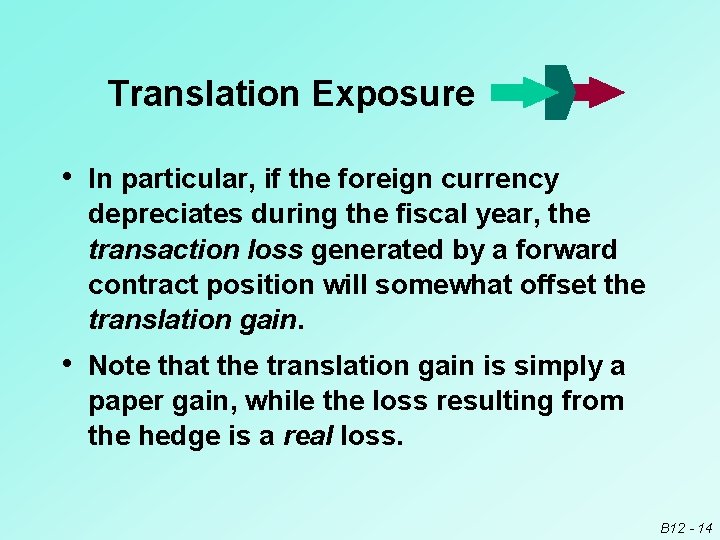 Translation Exposure • In particular, if the foreign currency depreciates during the fiscal year,
