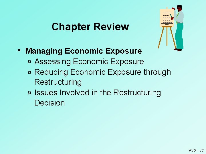 Chapter Review • Managing Economic Exposure Assessing Economic Exposure ¤ Reducing Economic Exposure through