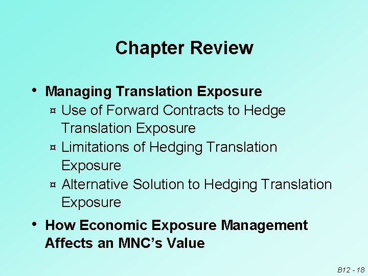 Chapter Review • Managing Translation Exposure Use of Forward Contracts to Hedge Translation Exposure