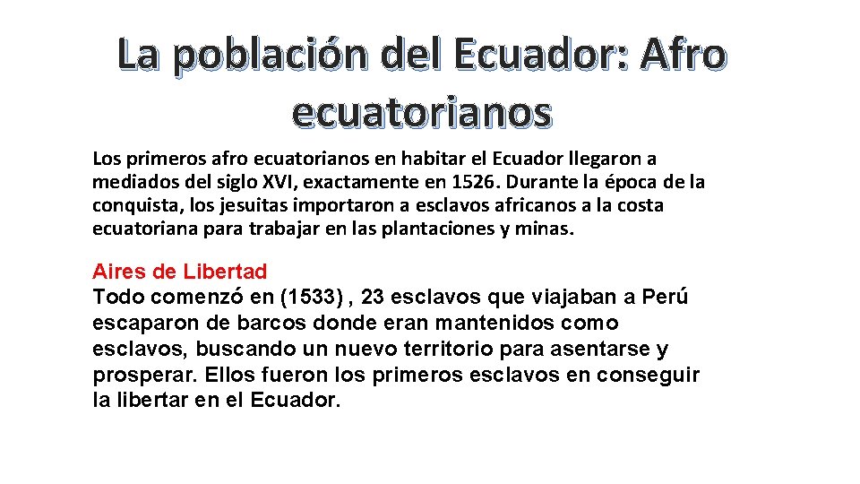 La población del Ecuador: Afro ecuatorianos Los primeros afro ecuatorianos en habitar el Ecuador