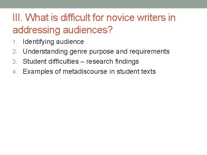 III. What is difficult for novice writers in addressing audiences? 1. Identifying audience 2.