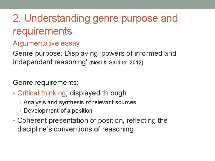 2. Understanding genre purpose and requirements Argumentative essay Genre purpose: Displaying ‘powers of informed