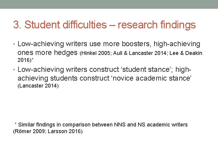 3. Student difficulties – research findings • Low-achieving writers use more boosters, high-achieving ones