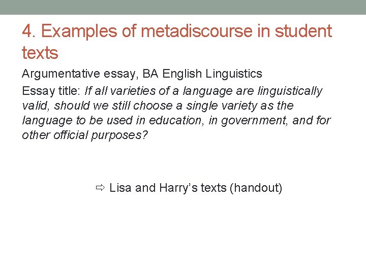 4. Examples of metadiscourse in student texts Argumentative essay, BA English Linguistics Essay title: