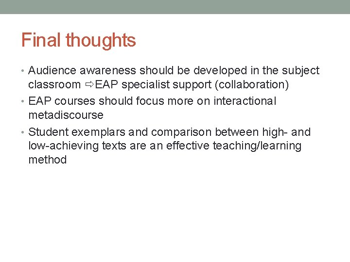 Final thoughts • Audience awareness should be developed in the subject classroom EAP specialist