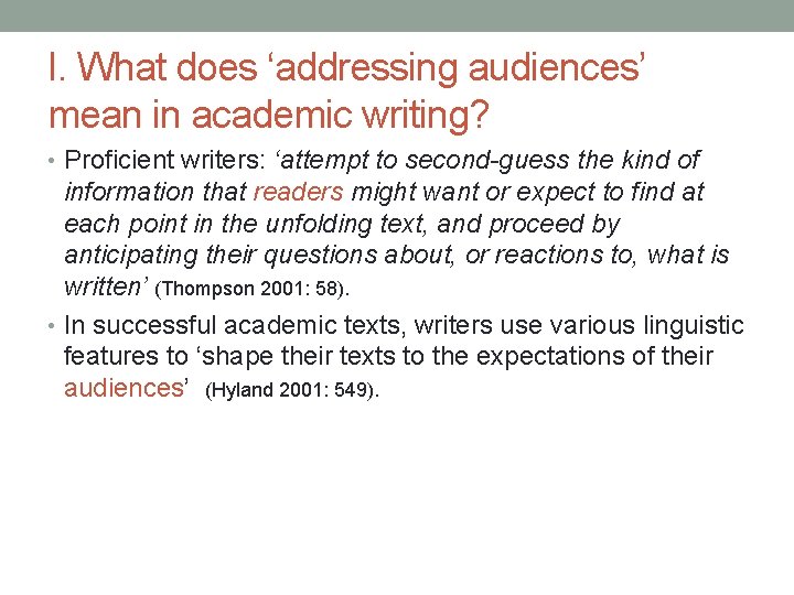 I. What does ‘addressing audiences’ mean in academic writing? • Proficient writers: ‘attempt to