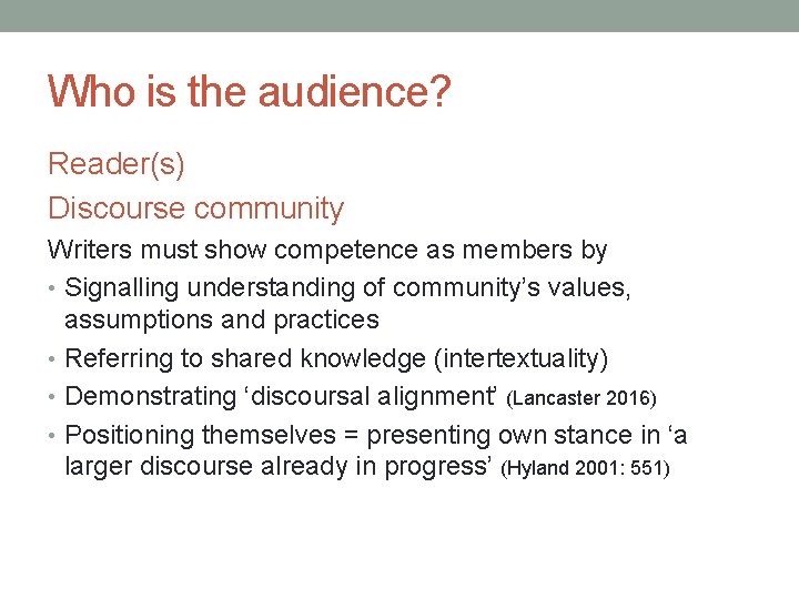 Who is the audience? Reader(s) Discourse community Writers must show competence as members by