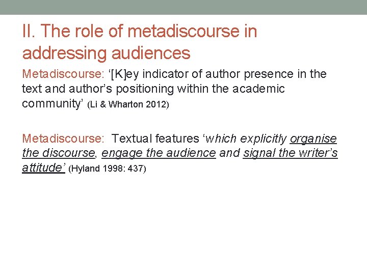 II. The role of metadiscourse in addressing audiences Metadiscourse: ‘[K]ey indicator of author presence