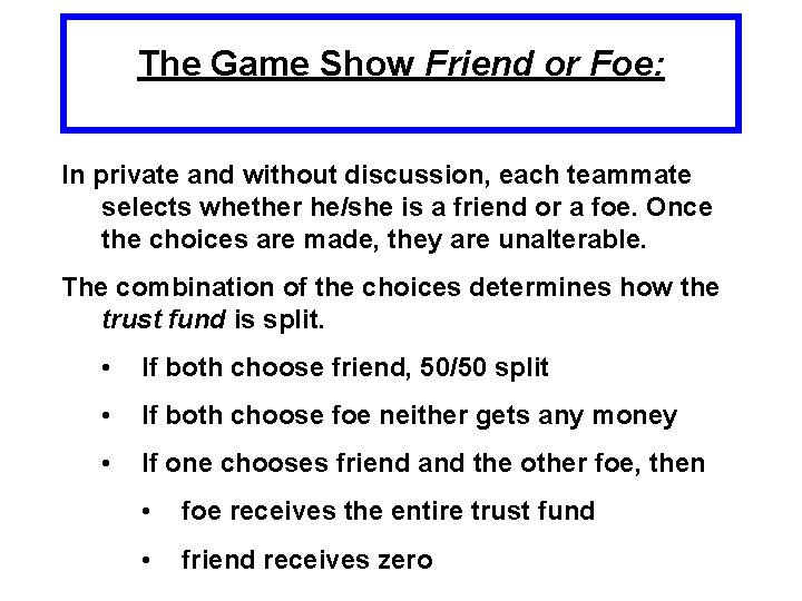 The Game Show Friend or Foe: In private and without discussion, each teammate selects