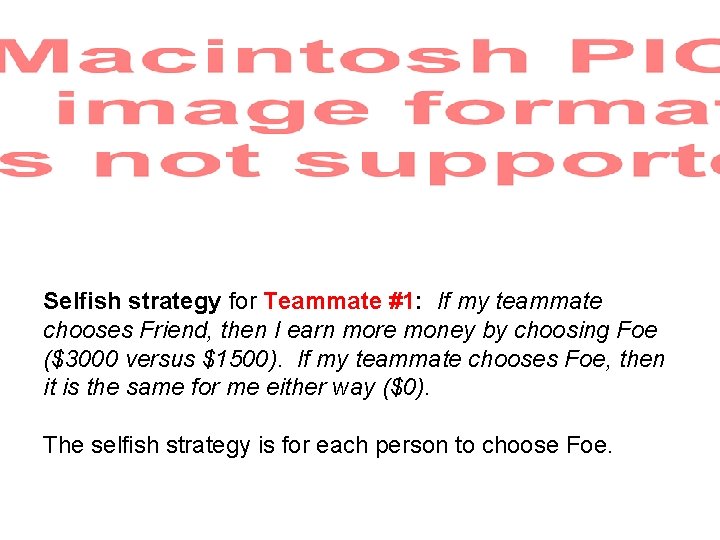 Selfish strategy for Teammate #1: If my teammate chooses Friend, then I earn more