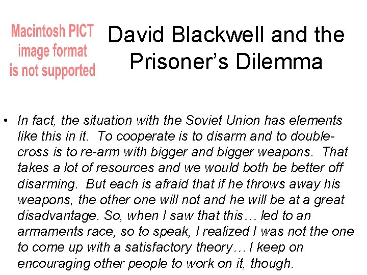 David Blackwell and the Prisoner’s Dilemma • In fact, the situation with the Soviet