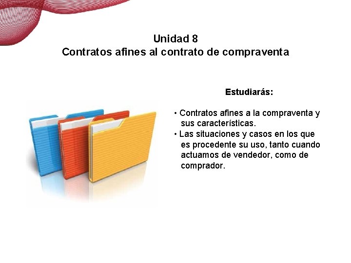 Contratos afines a la compraventa Unidad 8 Contratos afines al contrato de compraventa Estudiarás: