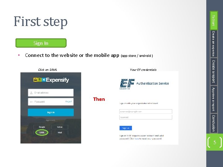 To Start First step • Connect to the website or the mobile app (app