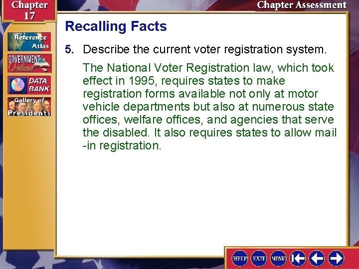 Recalling Facts 5. Describe the current voter registration system. The National Voter Registration law,