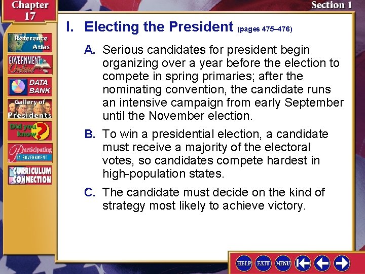 I. Electing the President (pages 475– 476) A. Serious candidates for president begin organizing