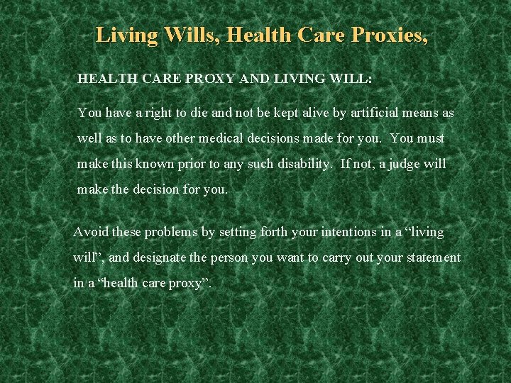 Living Wills, Health Care Proxies, HEALTH CARE PROXY AND LIVING WILL: You have a