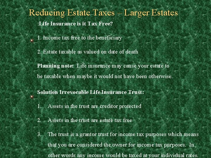 Reducing Estate Taxes – Larger Estates : Life Insurance is it Tax Free? 1.