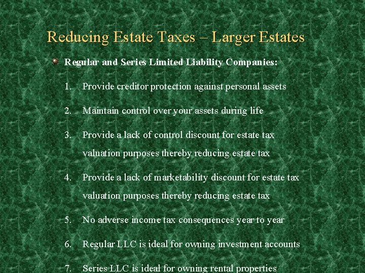Reducing Estate Taxes – Larger Estates Regular and Series Limited Liability Companies: 1. Provide
