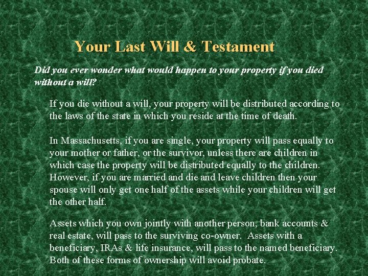 Your Last Will & Testament Did you ever wonder what would happen to your