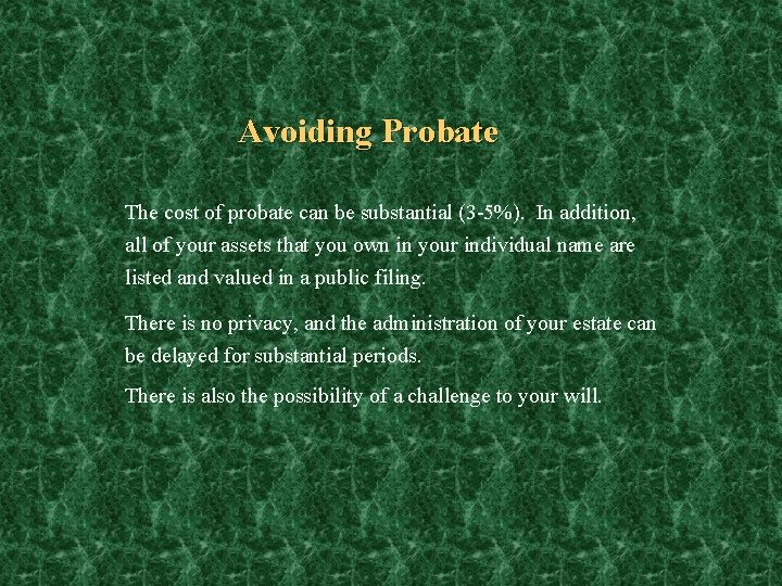 Avoiding Probate The cost of probate can be substantial (3 -5%). In addition, all