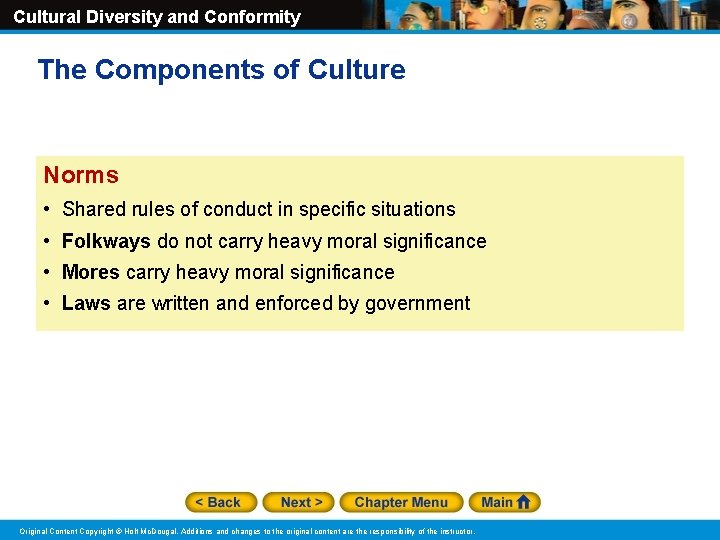 Cultural Diversity and Conformity The Components of Culture Norms • Shared rules of conduct