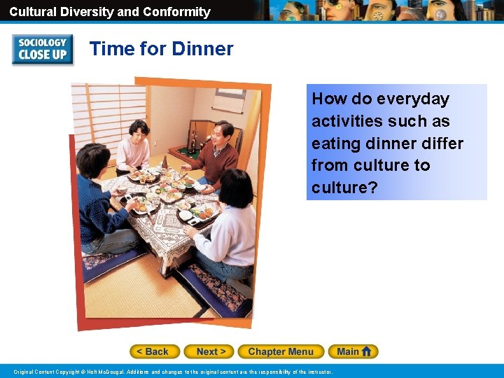 Cultural Diversity and Conformity Time for Dinner How do everyday activities such as eating