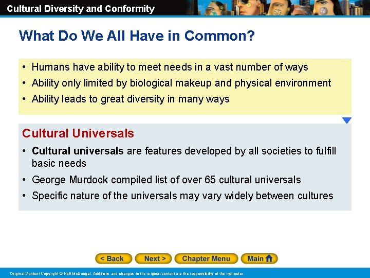 Cultural Diversity and Conformity What Do We All Have in Common? • Humans have