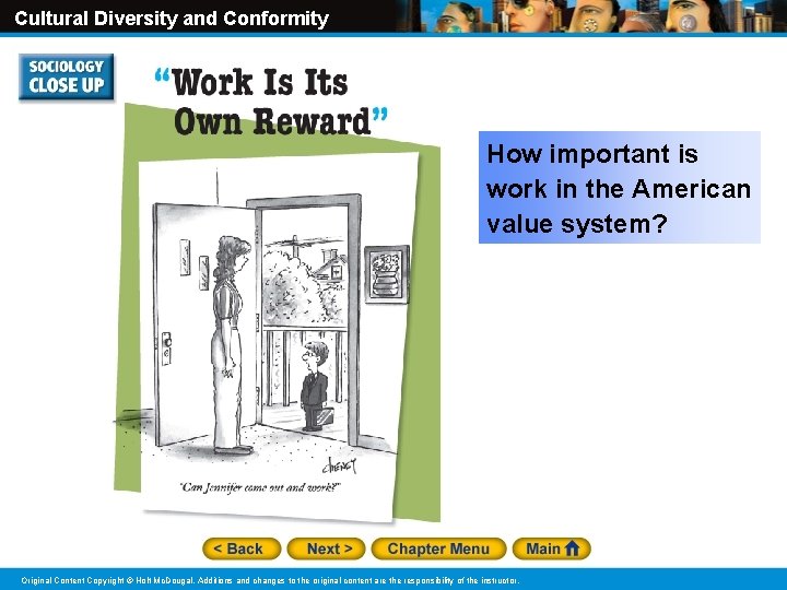 Cultural Diversity and Conformity How important is work in the American value system? Original