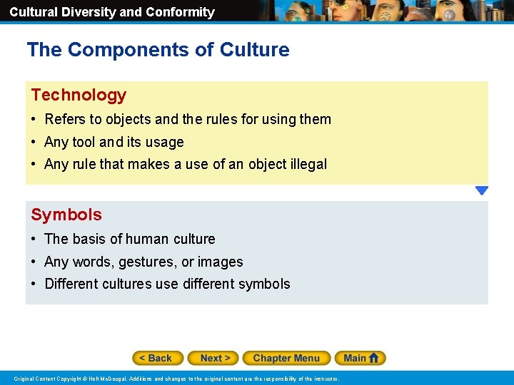Cultural Diversity and Conformity The Components of Culture Technology • Refers to objects and