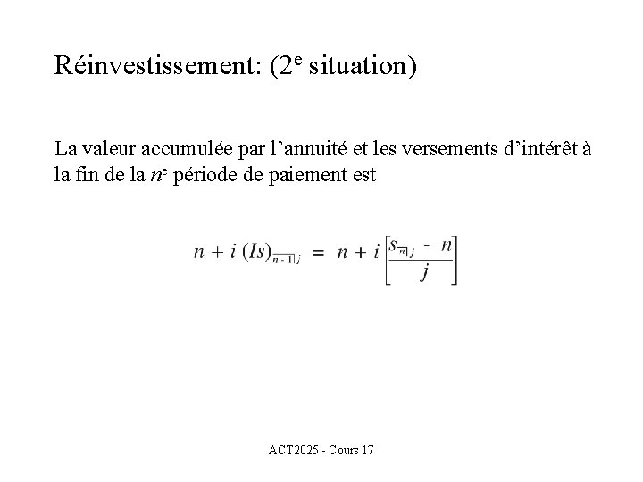 Réinvestissement: (2 e situation) La valeur accumulée par l’annuité et les versements d’intérêt à